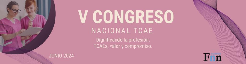 V Congreso Nacional TCAE
Dignificando la profesión: TCAEs, valor y compromiso